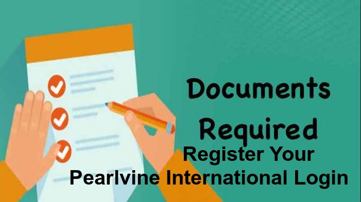 Documents Required to Register Your Pearlvine International Account