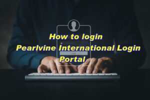 How to login Pearlvine International Login Portal